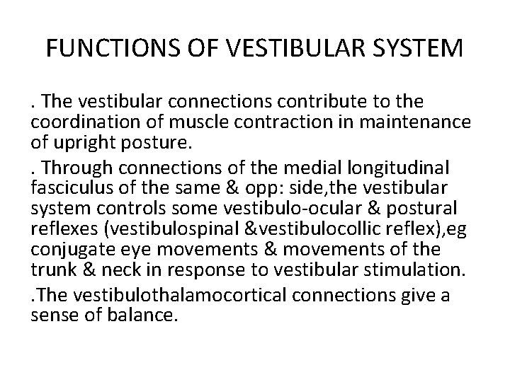 FUNCTIONS OF VESTIBULAR SYSTEM. The vestibular connections contribute to the coordination of muscle contraction