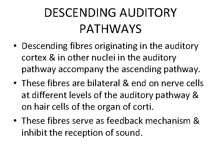DESCENDING AUDITORY PATHWAYS • Descending fibres originating in the auditory cortex & in other