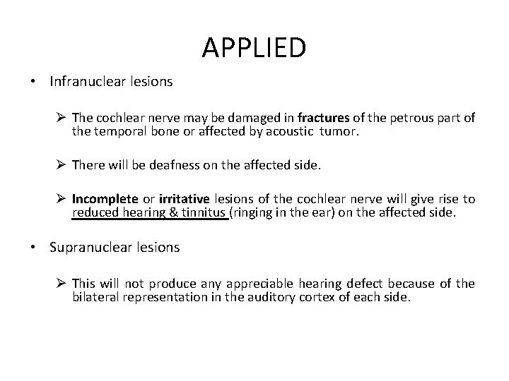APPLIED • Infranuclear lesions Ø The cochlear nerve may be damaged in fractures of