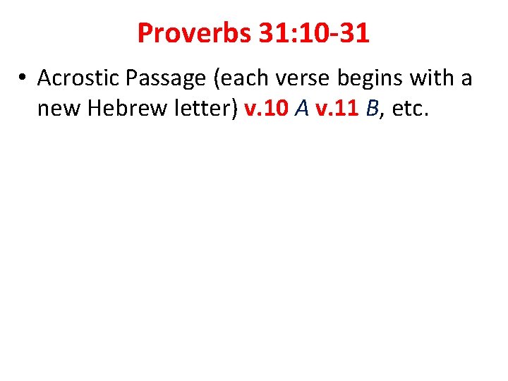 Proverbs 31: 10 -31 • Acrostic Passage (each verse begins with a new Hebrew