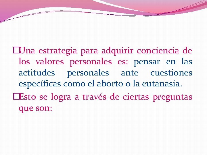 �Una estrategia para adquirir conciencia de los valores personales es: pensar en las actitudes