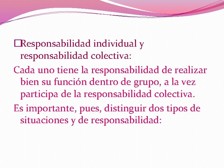 �Responsabilidad individual y responsabilidad colectiva: Cada uno tiene la responsabilidad de realizar bien su