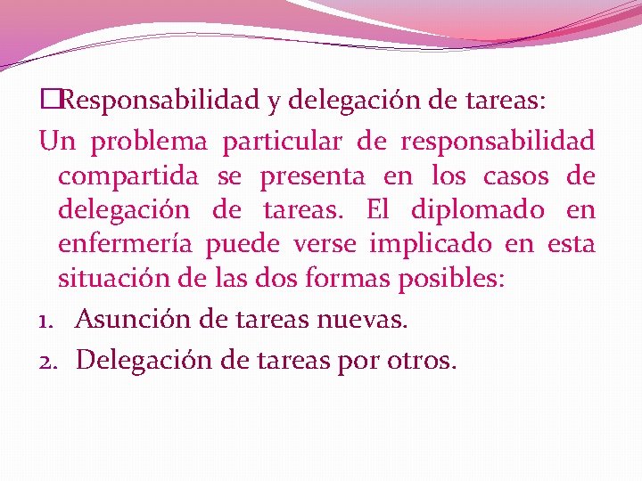 �Responsabilidad y delegación de tareas: Un problema particular de responsabilidad compartida se presenta en