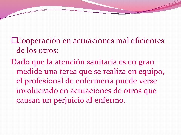 �Cooperación en actuaciones mal eficientes de los otros: Dado que la atención sanitaria es