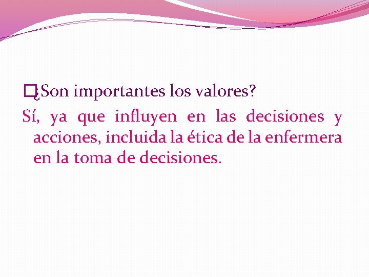 �¿Son importantes los valores? Sí, ya que influyen en las decisiones y acciones, incluida