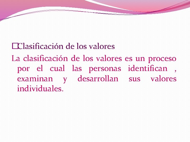 �Clasificación de los valores La clasificación de los valores es un proceso por el