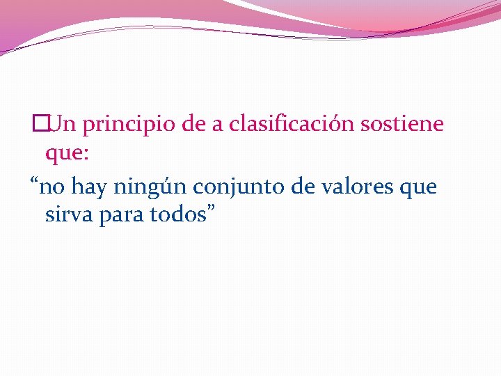 �Un principio de a clasificación sostiene que: “no hay ningún conjunto de valores que