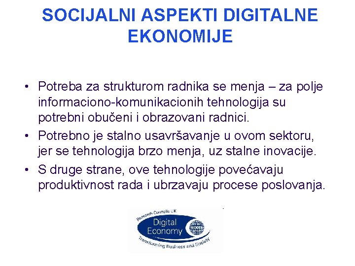 SOCIJALNI ASPEKTI DIGITALNE EKONOMIJE • Potreba za strukturom radnika se menja – za polje