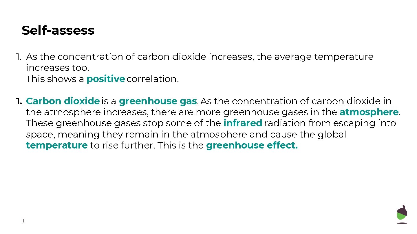 Self-assess 1. As the concentration of carbon dioxide increases, the average temperature increases too.