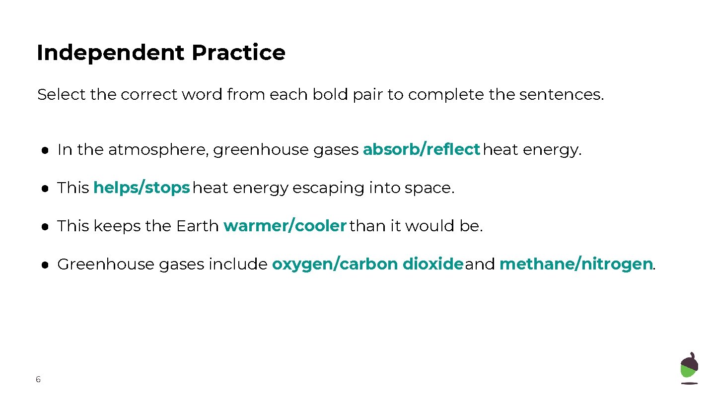 Independent Practice Select the correct word from each bold pair to complete the sentences.