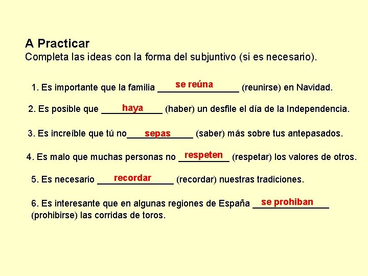 A Practicar Completa las ideas con la forma del subjuntivo (si es necesario). se