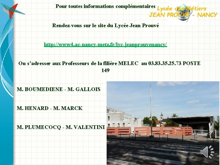 Pour toutes informations complémentaires Lycée des Métiers JEAN PROUVE - NANCY Rendez-vous sur le