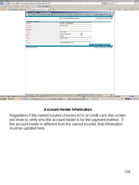 Account Holder Information Regardless if the named insured chooses ACH or credit card, this