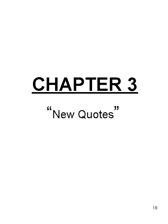 CHAPTER 3 “New Quotes” 18 