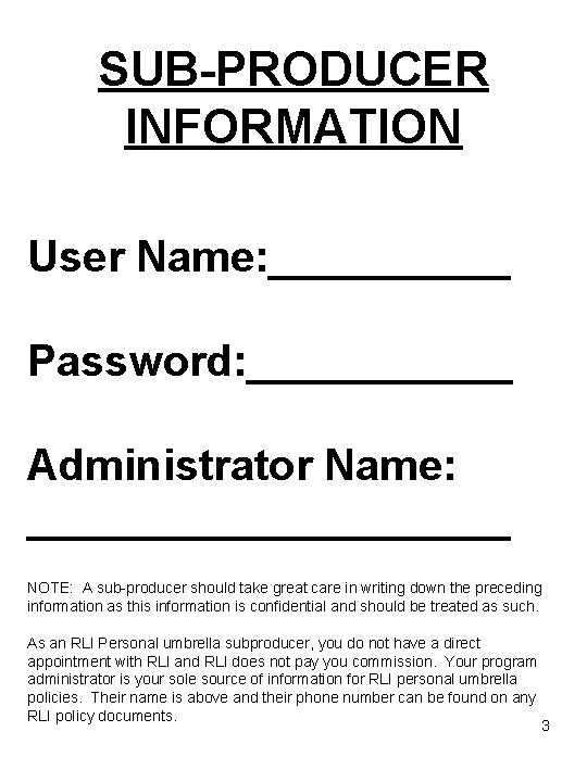 SUB-PRODUCER INFORMATION User Name: _____ Password: ______ Administrator Name: __________ NOTE: A sub-producer should