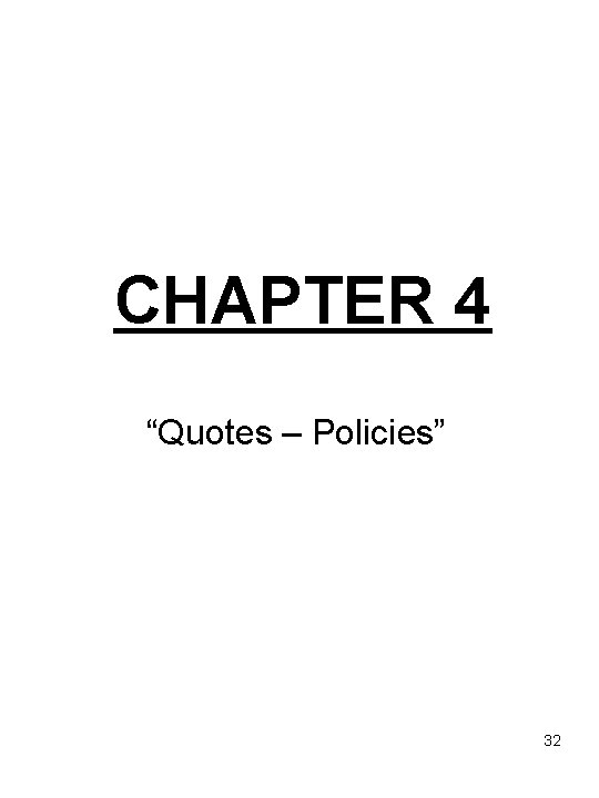 CHAPTER 4 “Quotes – Policies” 32 