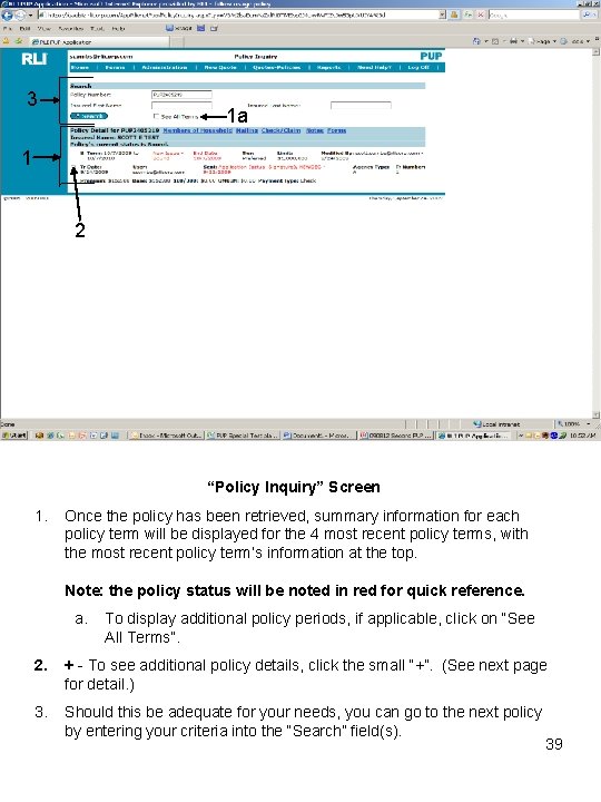 3 1 a 1 2 “Policy Inquiry” Screen 1. Once the policy has been