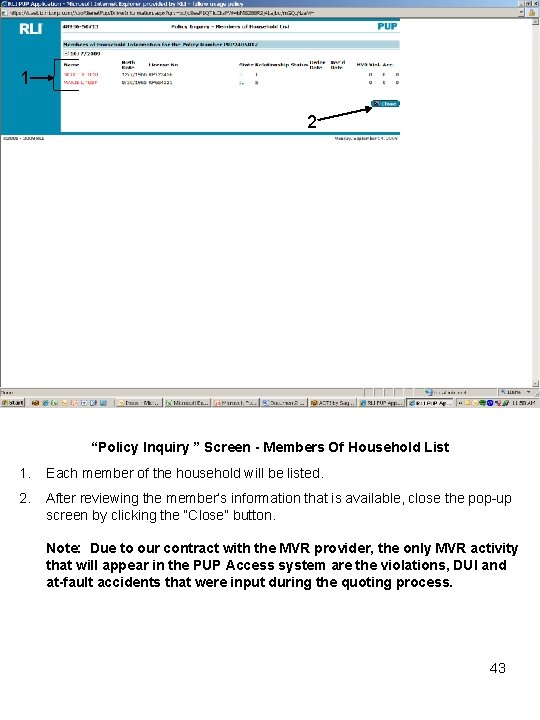 1 2 “Policy Inquiry ” Screen - Members Of Household List 1. Each member