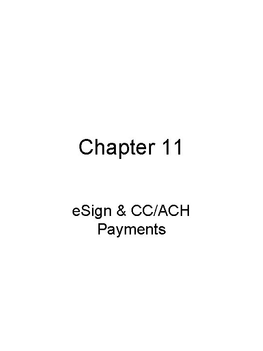 Chapter 11 e. Sign & CC/ACH Payments 