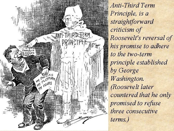 Anti-Third Term Principle, is a straightforward criticism of Roosevelt's reversal of his promise to