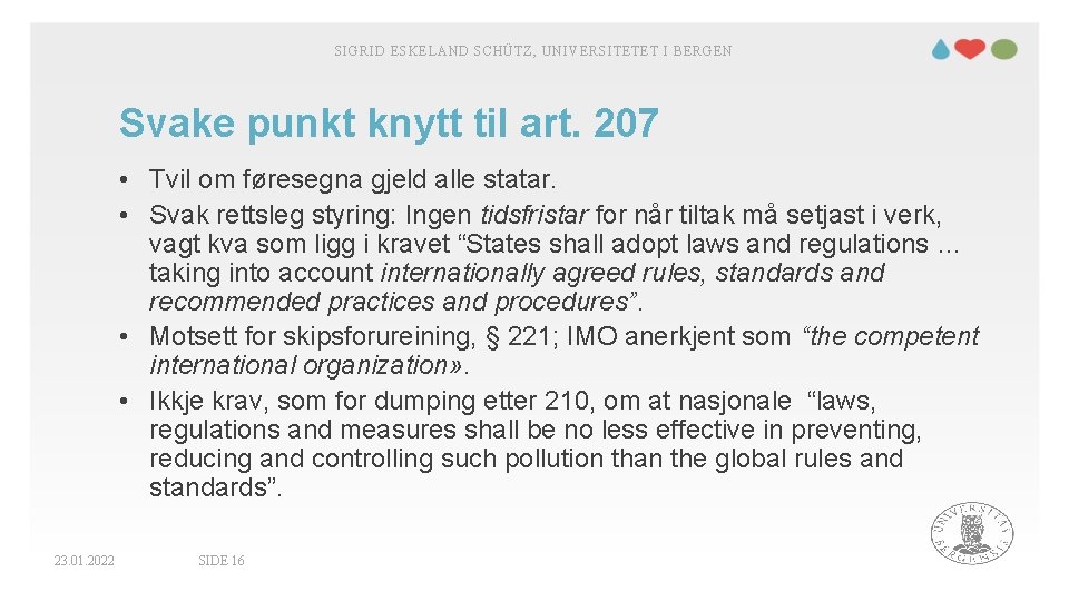 SIGRID ESKELAND SCHÜTZ, UNIVERSITETET I BERGEN Svake punkt knytt til art. 207 • Tvil