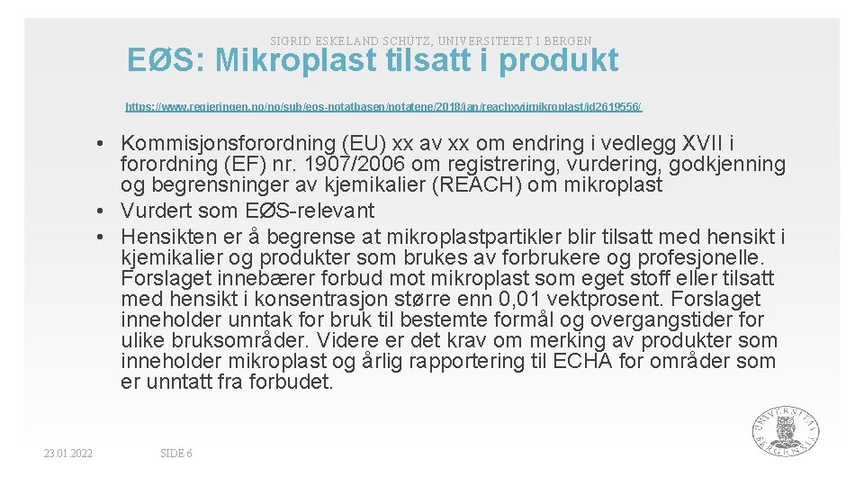 SIGRID ESKELAND SCHÜTZ, UNIVERSITETET I BERGEN EØS: Mikroplast tilsatt i produkt https: //www. regjeringen.