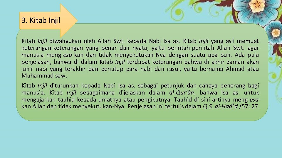 3. Kitab Injil diwahyukan oleh Allah Swt. kepada Nabi Isa as. Kitab Injil yang