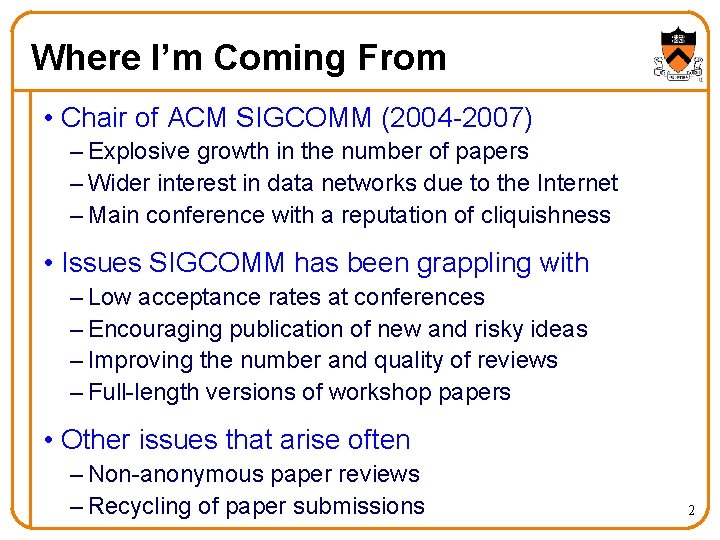 Where I’m Coming From • Chair of ACM SIGCOMM (2004 -2007) – Explosive growth