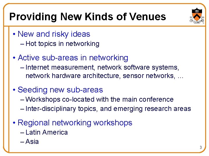 Providing New Kinds of Venues • New and risky ideas – Hot topics in