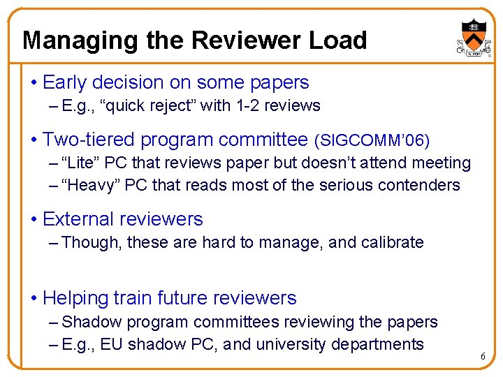 Managing the Reviewer Load • Early decision on some papers – E. g. ,