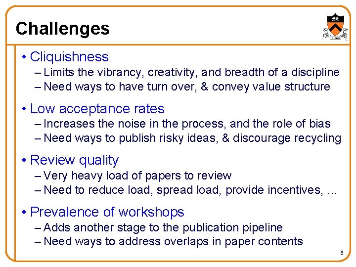 Challenges • Cliquishness – Limits the vibrancy, creativity, and breadth of a discipline –