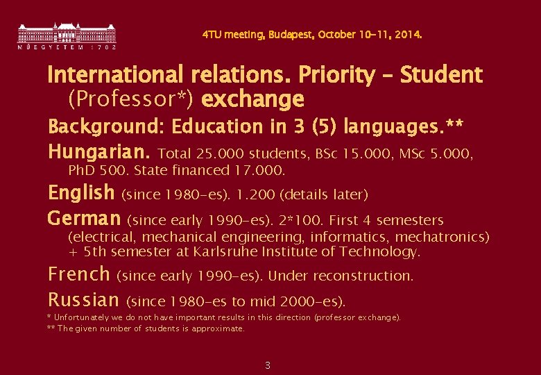 4 TU meeting, Budapest, October 10 -11, 2014. International relations. Priority – Student (Professor*)