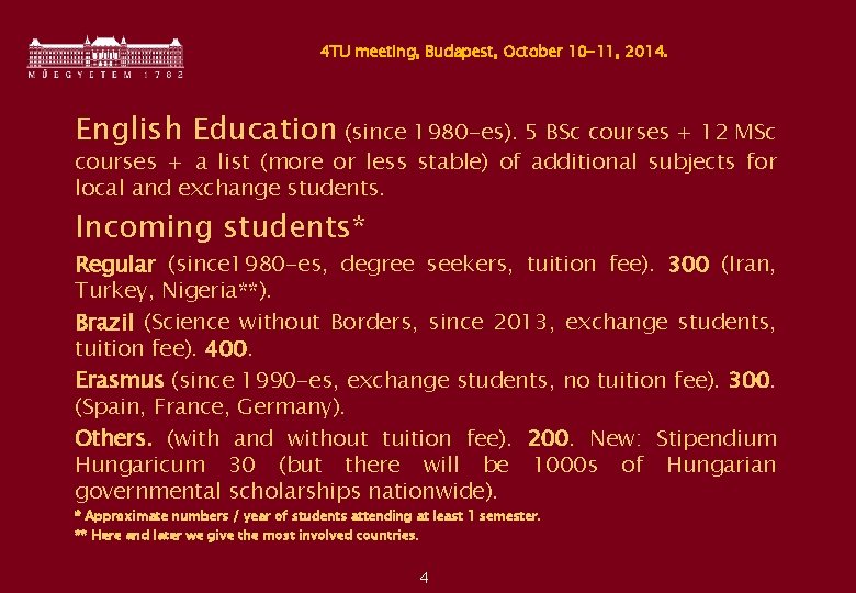 4 TU meeting, Budapest, October 10 -11, 2014. English Education (since 1980 -es). 5