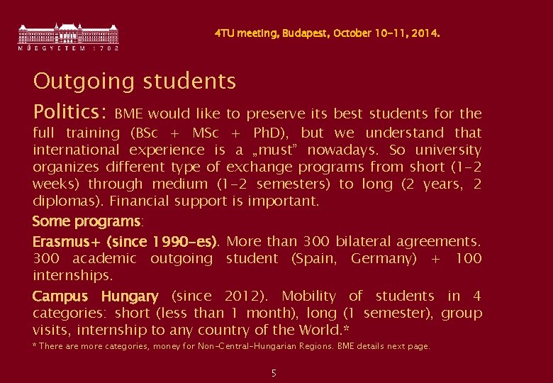 4 TU meeting, Budapest, October 10 -11, 2014. Outgoing students Politics: BME would like