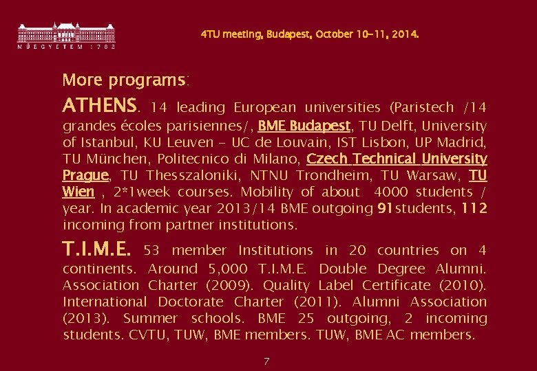 4 TU meeting, Budapest, October 10 -11, 2014. More programs: ATHENS. 14 leading European