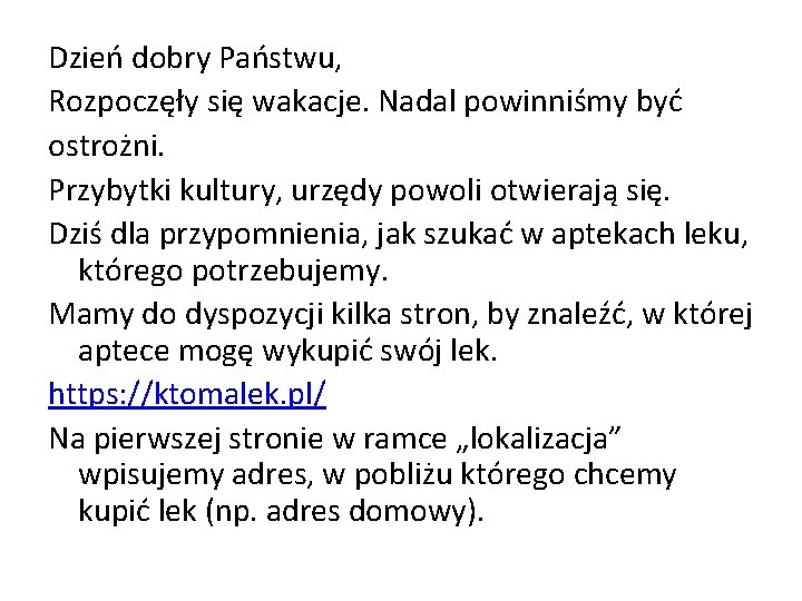 Dzień dobry Państwu, Rozpoczęły się wakacje. Nadal powinniśmy być ostrożni. Przybytki kultury, urzędy powoli