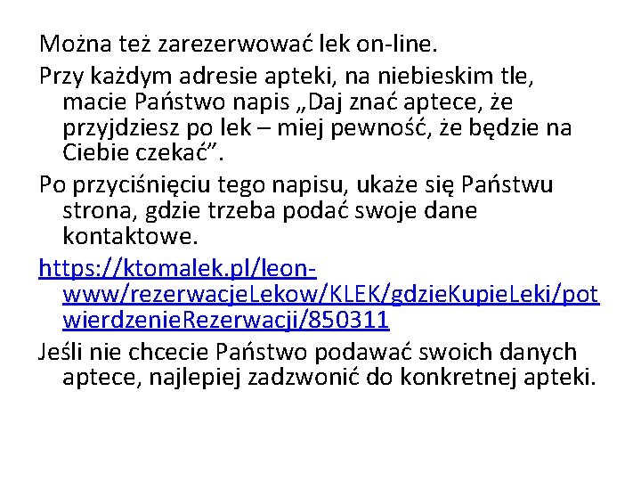 Można też zarezerwować lek on-line. Przy każdym adresie apteki, na niebieskim tle, macie Państwo