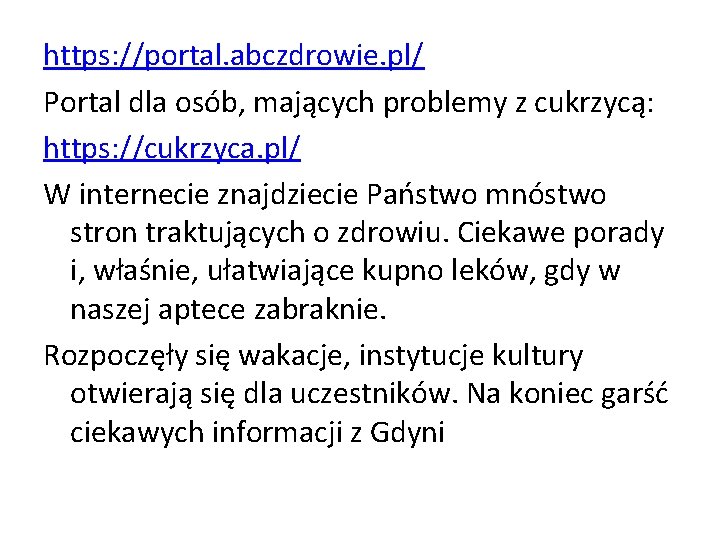 https: //portal. abczdrowie. pl/ Portal dla osób, mających problemy z cukrzycą: https: //cukrzyca. pl/