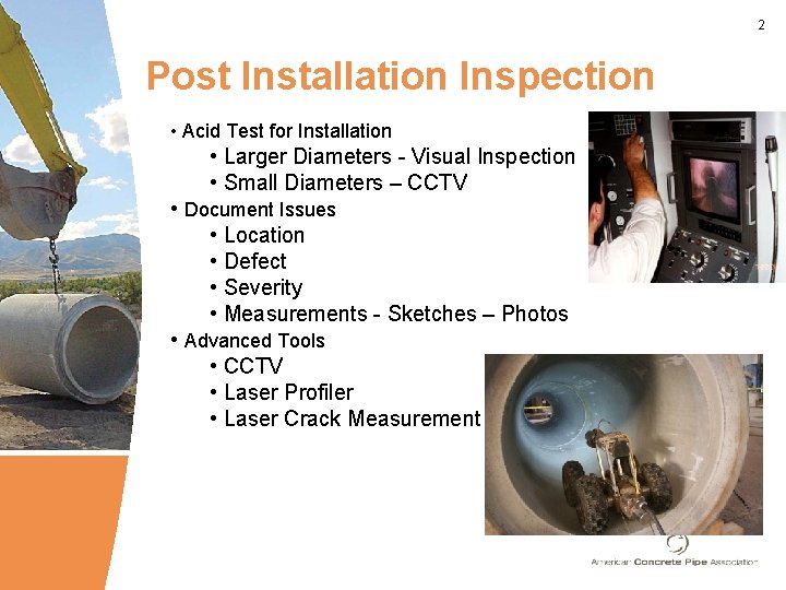 2 Post Installation Inspection • Acid Test for Installation • Larger Diameters - Visual