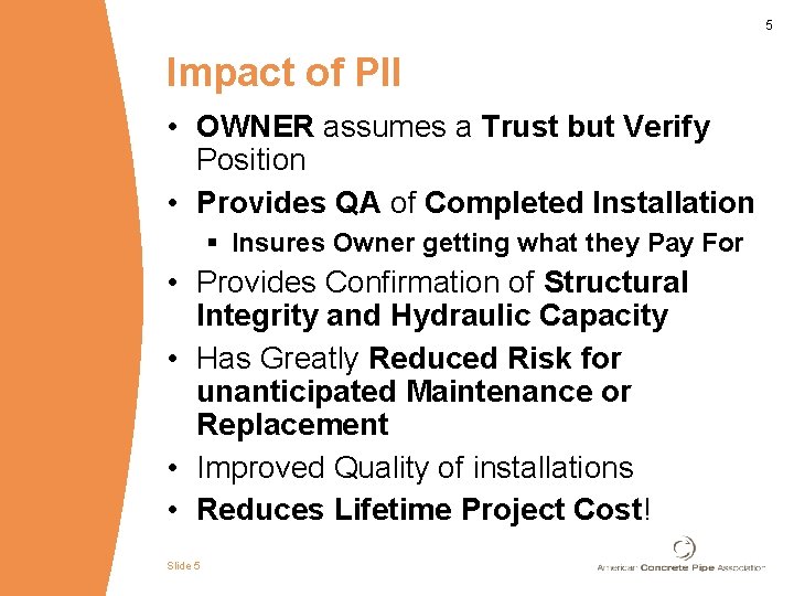 5 Impact of PII • OWNER assumes a Trust but Verify Position • Provides