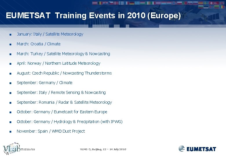 EUMETSAT Training Events in 2010 (Europe) ■ January: Italy / Satellite Meteorology ■ March: