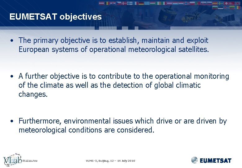 EUMETSAT objectives • The primary objective is to establish, maintain and exploit European systems