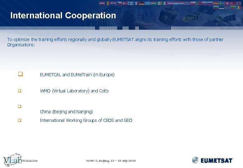 International Cooperation To optimize the training efforts regionally and globally EUMETSAT aligns its training