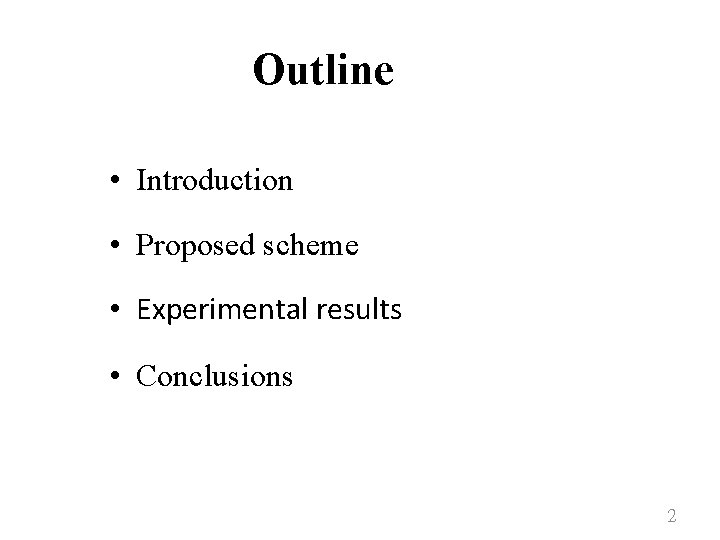 Outline • Introduction • Proposed scheme • Experimental results • Conclusions 2 