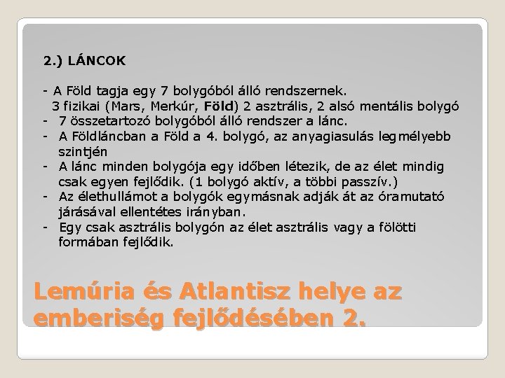 2. ) LÁNCOK - A Föld tagja egy 7 bolygóból álló rendszernek. 3 fizikai