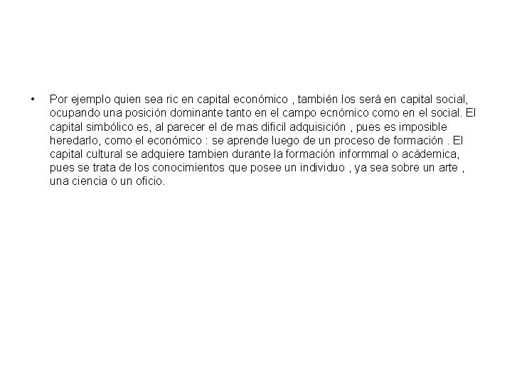  • Por ejemplo quien sea ric en capital económico , también los será