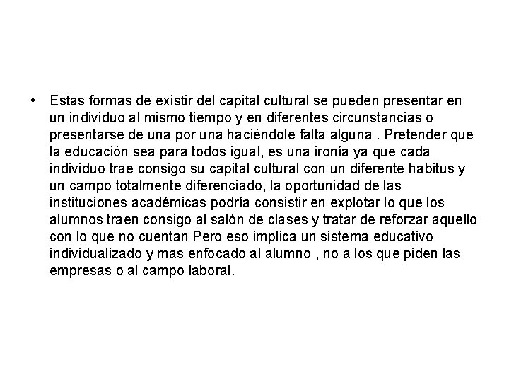  • Estas formas de existir del capital cultural se pueden presentar en un