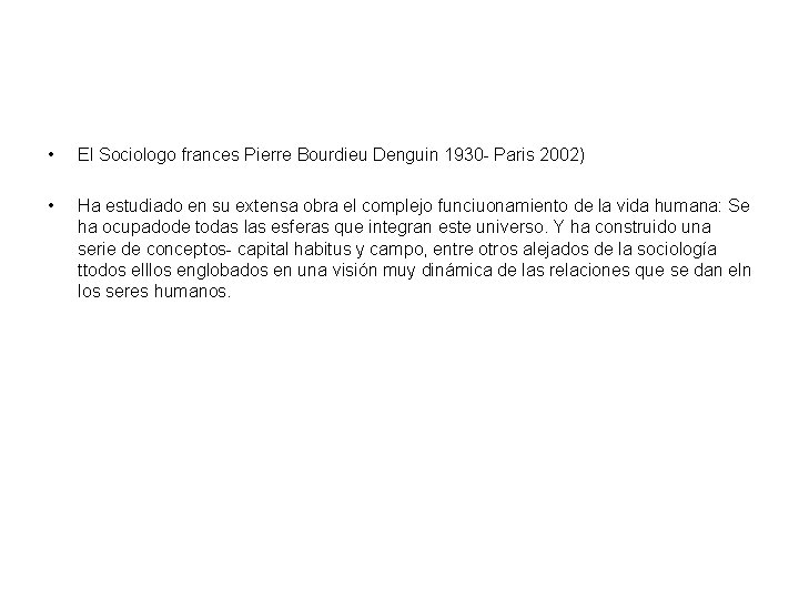  • El Sociologo frances Pierre Bourdieu Denguin 1930 - Paris 2002) • Ha