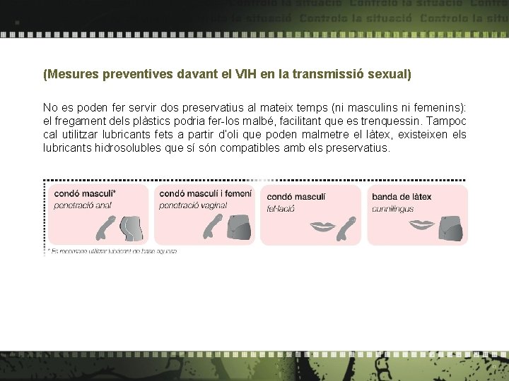 (Mesures preventives davant el VIH en la transmissió sexual) No es poden fer servir