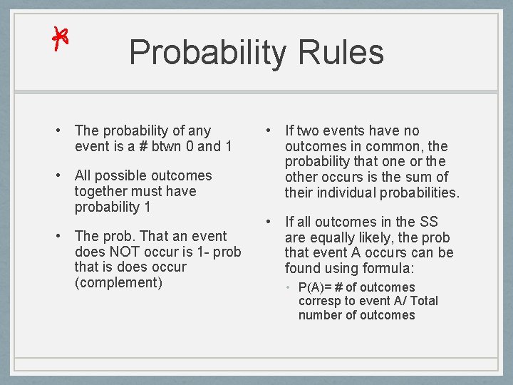Probability Rules • The probability of any event is a # btwn 0 and